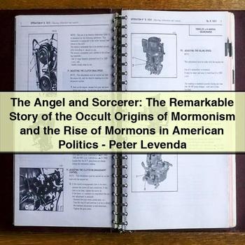 The Angel and Sorcerer: the Remarkable Story of the Occult Origins of Mormonism - Peter Levenda PDF Download