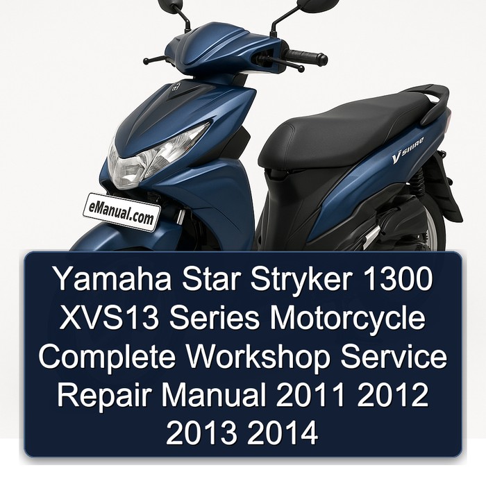 Yamaha Star Stryker 1300 XVS13 Series Motorcycle Complete Workshop Service Repair Manual 2011 2012 2013 2014 