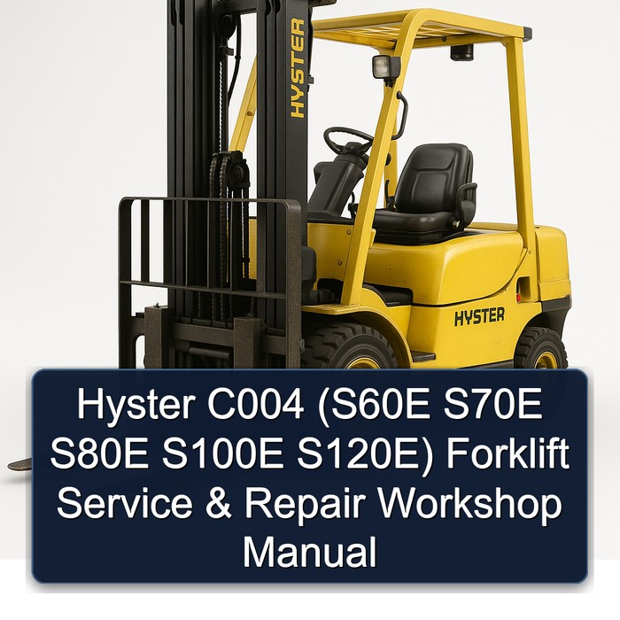Hyster C004 (S60E S70E S80E S100E S120E) Forklift Service & Repair Workshop Manual
