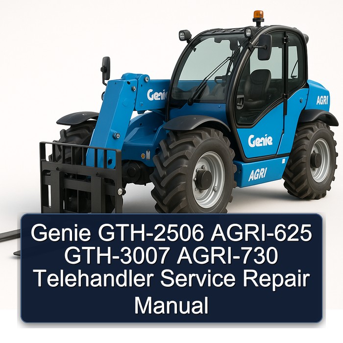 Genie GTH-2506 AGRI-625 GTH-3007 AGRI-730 Telehandler Service Repair Manual