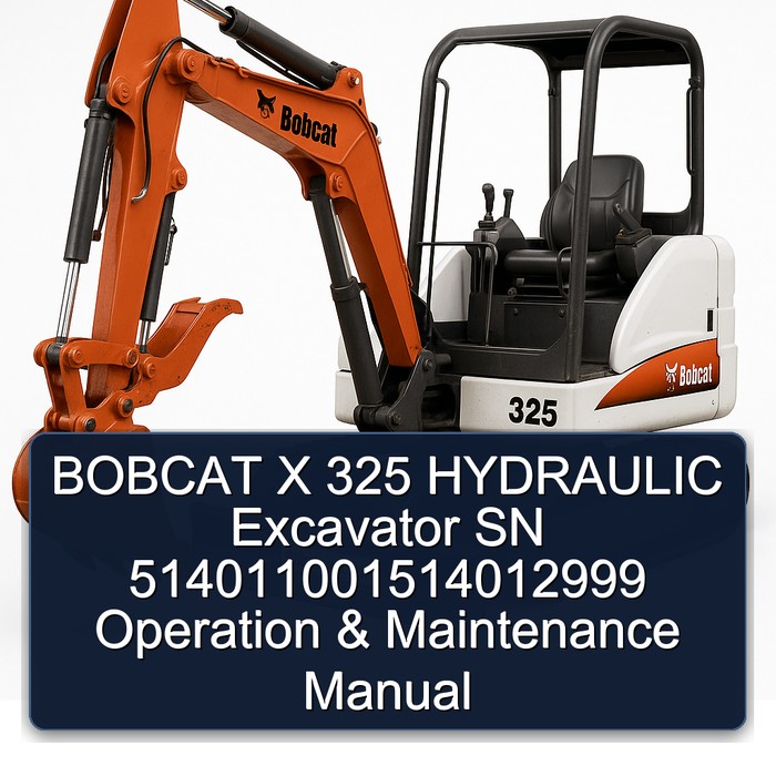 BOBCAT X 325 HYDRAULIC Excavator SN 514011001514012999 Operation & Maintenance Manual