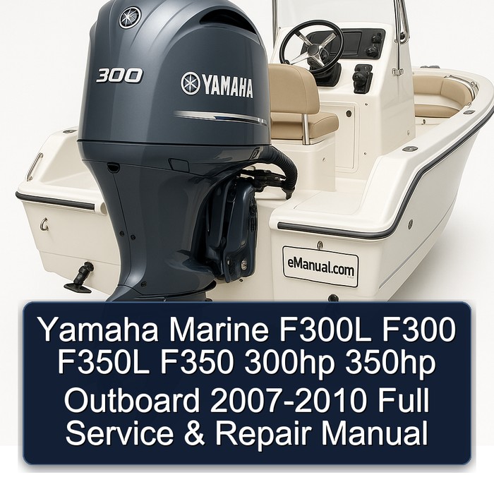 Yamaha Marine F300L F300 F350L F350 300hp 350hp Outboard 2007-2010 Full Manual de servicio y reparación