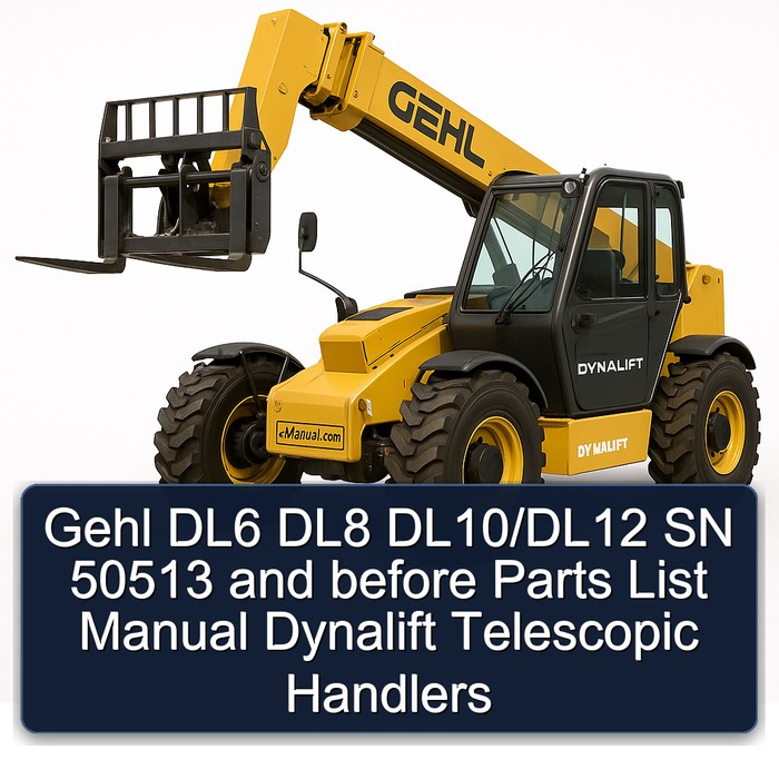 Gehl DL6 DL8 DL10/DL12 SN 50513 and before Parts List Manual Dynalift Telescopic Handlers