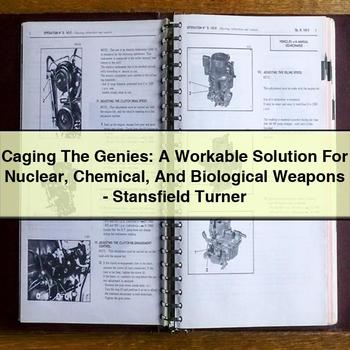 Caging the Genies: a Workable Solution for Nuclear Chemical and Biological Weapons-Stansfield Turner PDF Download