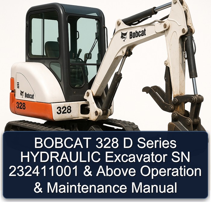 BOBCAT 328 D Series HYDRAULIC Excavator SN 232411001 & Above Operation & Maintenance Manual