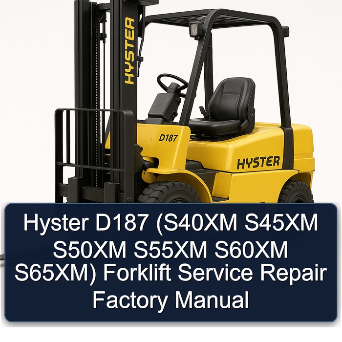 Hyster D187 (S40XM S45XM S50XM S55XM S60XM S65XM) Forklift Service Repair Factory Manual