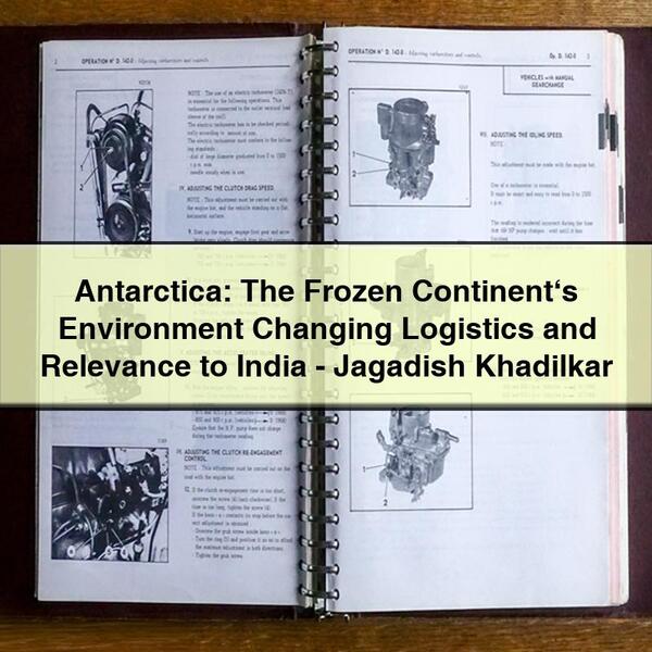 Antarctica: The Frozen Continent‘s Environment Changing Logistics and Relevance to India-Jagadish Khadilkar