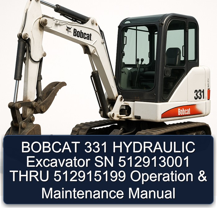 BOBCAT 331 HYDRAULIC Excavator SN 512913001 THRU 512915199 Operation & Maintenance Manual