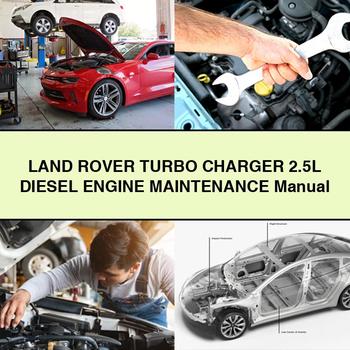 Land Rover Turbo Charger 2.5L Diesel Engine Workshop Service Repair Manual PDF Download
