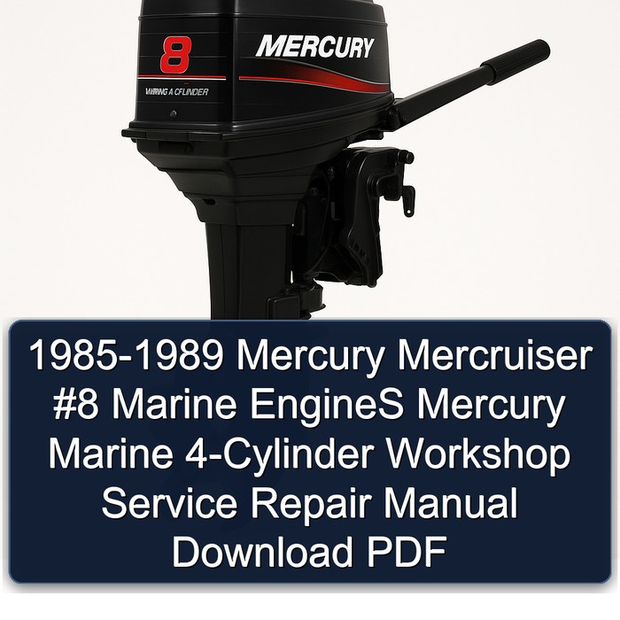 1985-1989 Mercury Mercruiser #8 Marine EngineS Mercury Marine 4-Cylinder Workshop Service Repair Manual Download PDF