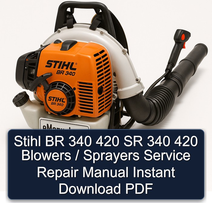 Stihl BR 340 420 SR 340 420 Blowers / Sprayers Service Repair Manual Instant Download PDF
