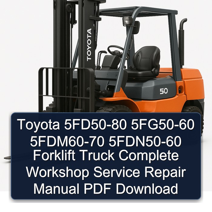 Manual de Servicio y Reparación Completo para Montacargas Toyota 5FD50-80, 5FG50-60, 5FDM60-70, 5FDN50-60 (PDF)