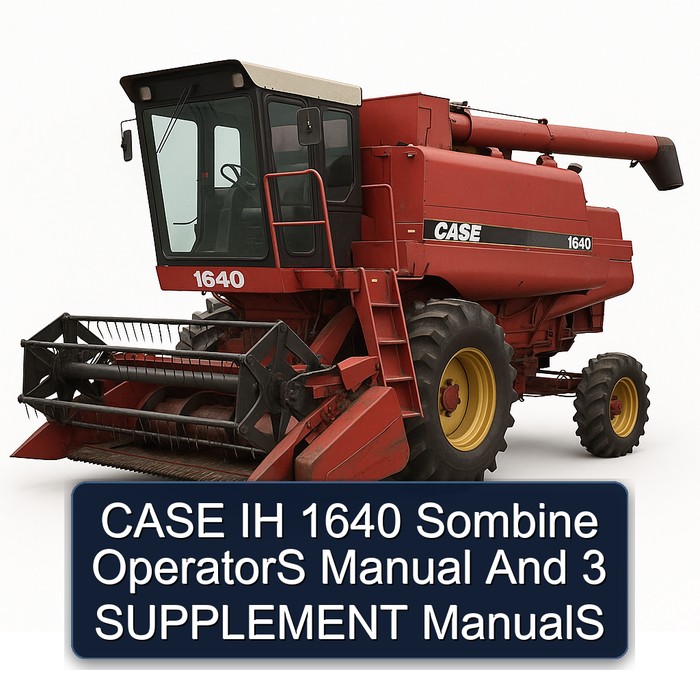CASE IH 1640 Sombine OperatorS Manual And 3 SUPPLEMENT ManualS