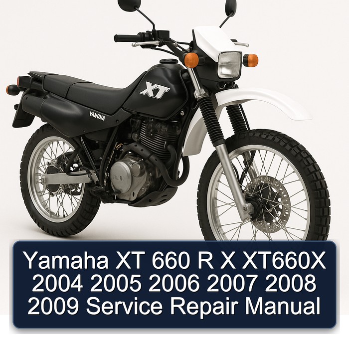 Yamaha XT 660 R X XT660X 2004 2005 2006 2007 2008 2009 Service Repair Manual 