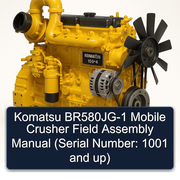 Komatsu BR580JG-1 Mobile Crusher Field Assembly Manual (Serial Number: 1001 and up)