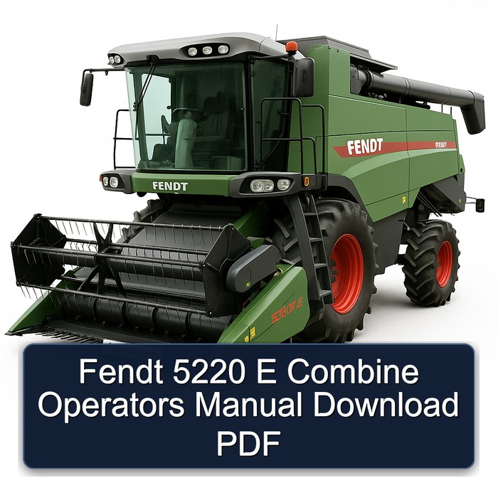 Fendt 5220 E Combine Operators Manual Download PDF