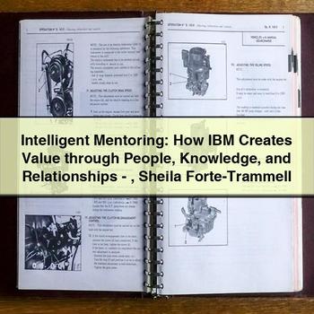 Intelligent Mentoring: How Ibm Creates Value Through People Knowledge and Relationships-Sheila Forte-Trammell PDF Download
