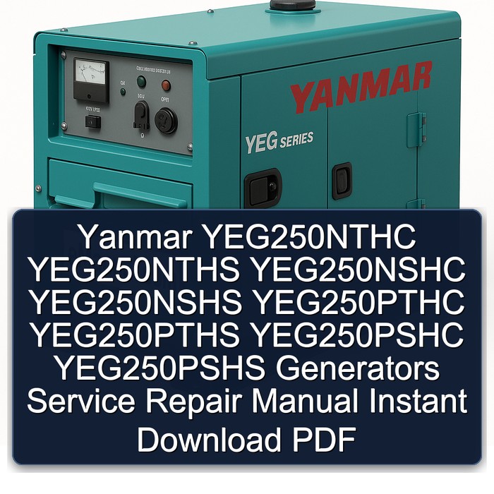 Yanmar YEG250NTHC YEG250NTHS YEG250NSHC YEG250NSHS YEG250PTHC YEG250PTHS YEG250PSHC YEG250PSHS Generators Service Repair Manual Instant Download PDF