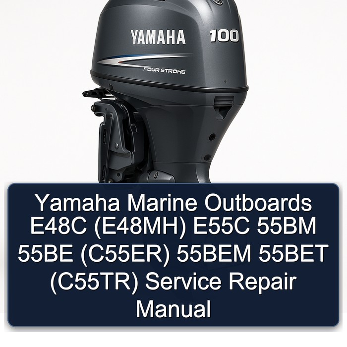 Yamaha Marine Outboards E48C (E48MH) E55C 55BM 55BE (C55ER) 55BEM 55BET (C55TR) Service Repair Manual 