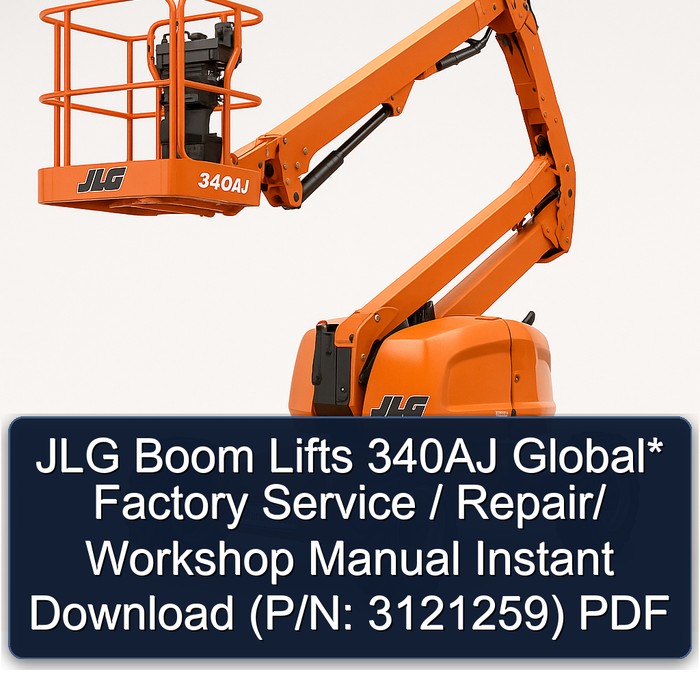 JLG Boom Lifts 340AJ Global* Factory Service / Repair/ Workshop Manual Instant Download (P/N: 3121259) PDF