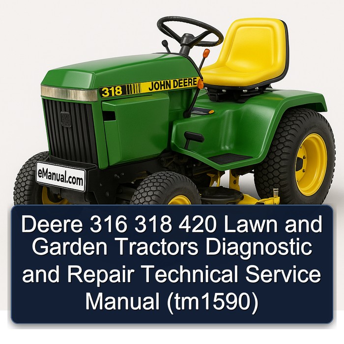 Deere 316 318 420 Lawn and Garden Tractors Diagnostic and Repair Technical Service Manual (tm1590)