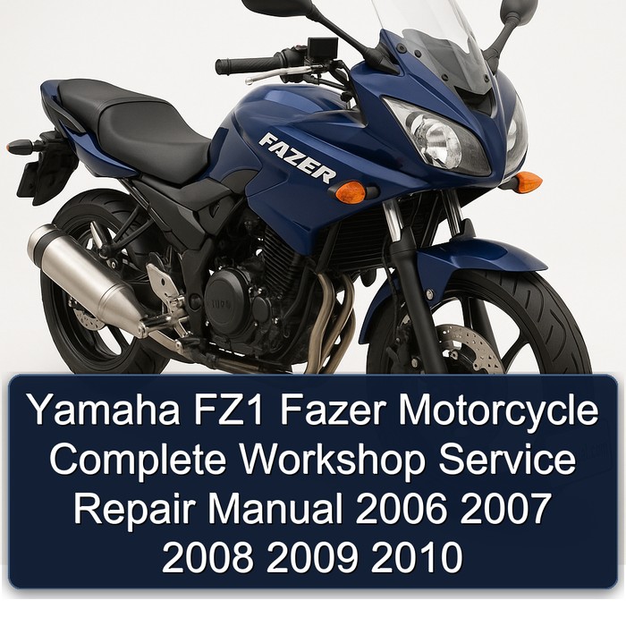 Yamaha FZ1 Fazer Motorcycle Complete Workshop Service Repair Manual 2006 2007 2008 2009 2010 