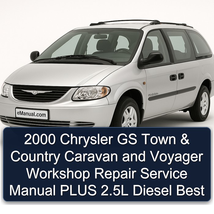 2000 Chrysler GS Town & Country Caravan and Voyager Workshop Repair Service Manual PLUS 2.5L Diesel Best