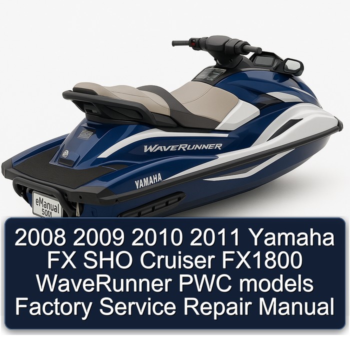 2008 2009 2010 2011 Yamaha FX SHO Cruiser FX1800 WaveRunner PWC models Factory Service Repair Manual