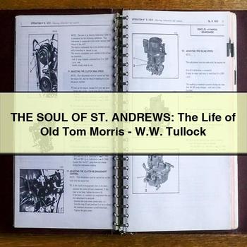 The Soul of St. Andrews: the Life of Old Tom Morris-W.w. Tullock PDF Download