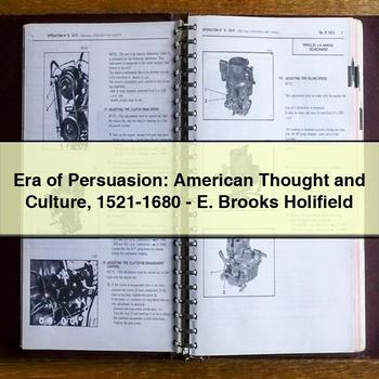 Era of Persuasion: American Thought and Culture 1521-1680-E. Brooks Holifield PDF Download