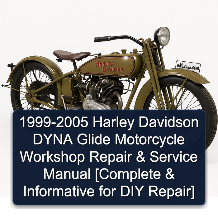 1999-2005 Harley Davidson DYNA Glide Motorcycle Workshop Repair & Service Manual [Complete & Informative for DIY Repair]