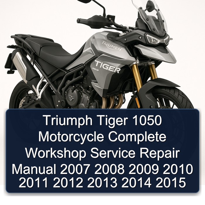 Triumph Tiger 1050 Motorcycle Manual completo de servicio y reparación del taller 2007 2008 2009 2010 2011 2012 2013 2014 2015