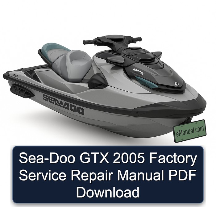 Sea-Doo GTX 2005 Factory Service Repair Manual PDF Download