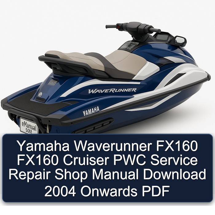 Yamaha Waverunner FX160 FX160 Cruiser PWC Service Repair Shop Manual Download 2004 Onwards PDF