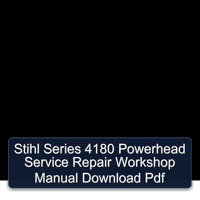 Stihl Series 4180 Powerhead Service Repair Workshop Manual Download Pdf