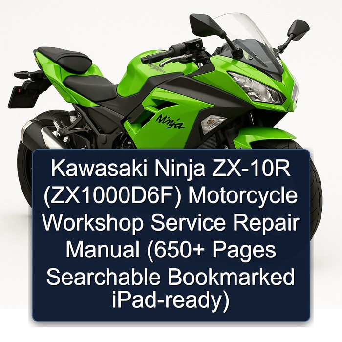 Kawasaki Ninja ZX-10R (ZX1000D6F) Motorcycle Workshop Service Repair Manual (650+ Pages Searchable Bookmarked iPad-ready)
