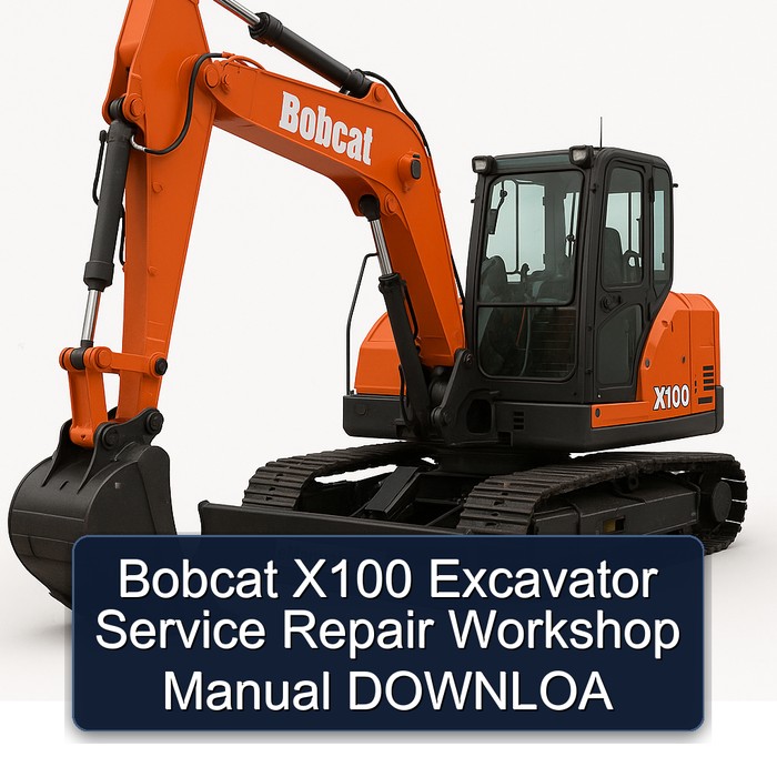 Bobcat X100 Excavator Service Repair Workshop Manual DOWNLOA 