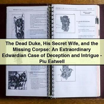 The Dead Duke His Secret Wife and the Missing Corpse: an Extraordinary Edwardian Case of Deception and Intrigue-Piu Eatwell PDF Download