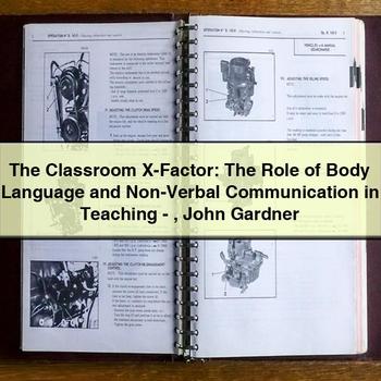 The Classroom x-Factor: the Role of Body Language and Non-Verbal Communication in Teaching-John Gardner PDF Download