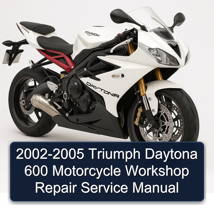 2002-2005 Triumph Daytona 600 Motorcycle Workshop Repair Service Manual