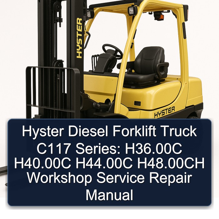 Hyster Diesel Forklift Truck C117 Series: H36.00C H40.00C H44.00C H48.00CH Workshop Service Repair Manual
