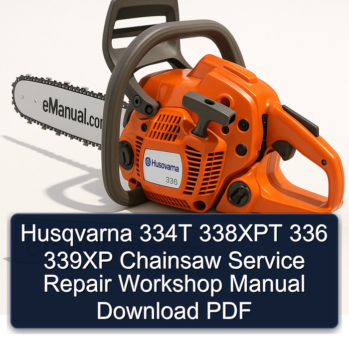 Husqvarna 334T 338XPT 336 339XP Chainsaw Service Repair Workshop Manual Download PDF