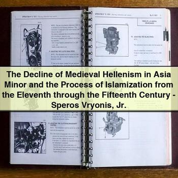 The Decline of Medieval Hellenism in Asia Minor and the Process of Islamization (11th-15th Century) by Speros Vryonis Jr PDF Download