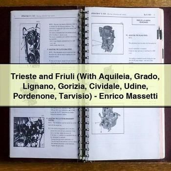 Trieste and Friuli (with Aquileia Grado Lignano Gorizia Cividale Udine Pordenone Tarvisio)-Enrico Massetti PDF Download