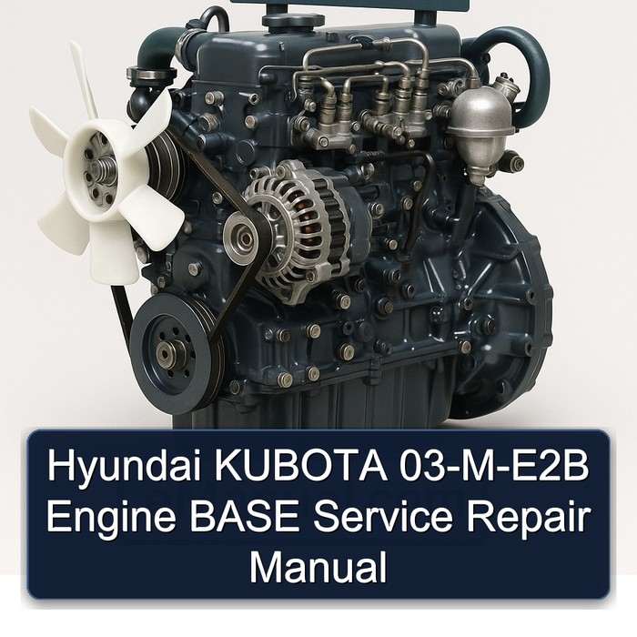 Hyundai KUBOTA 03-M-E2B Engine BASE Service Repair Manual 