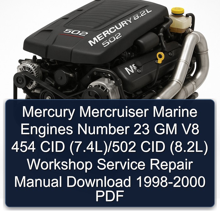 Mercury Mercruiser Marine Engines Number 23 GM V8 454 CID (7Mercury Mercruiser Marine Engines Number 23 GM V8 454 CID (7.4L)/502 CID (8.2L) Workshop Service Repair Manual Download 1998 1999 2000 2 PDF