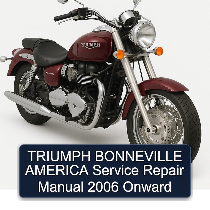 TRIUMPH BONNEVILLE AMERICA Service Repair Manual 2006 Onward
