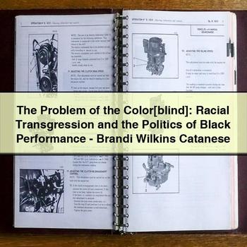 The Problem of the Color[Blind]: Racial Transgression and the Politics of Black Performance-Brandi Wilkins Catanese PDF Download