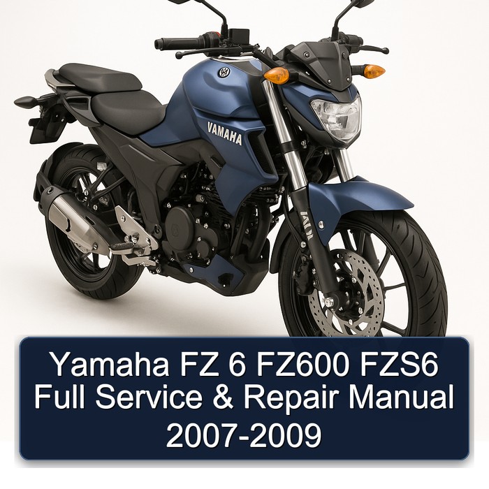 Yamaha FZ 6 FZ600 FZS6 Full Service & Repair Manual 2007-2009