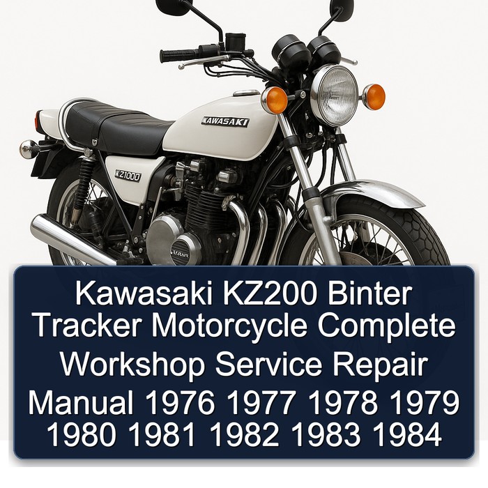 Kawasaki KZ200 Binter Tracker Motorcycle Complete Workshop Service Repair Manual 1976 1977 1978 1979 1980 1981 1982 1983 1984